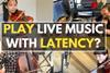Play Live Music with Latency?