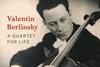 Valentin Berlinsky A Quartet for Life