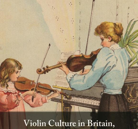 Book review: Violin Culture in Britain 1870–1930: Music-making
