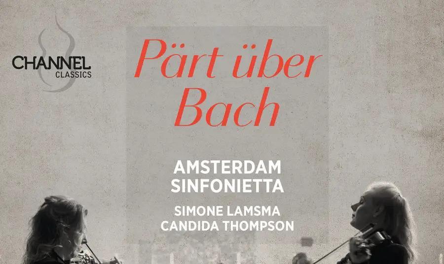 The Strad Reviews - Simone Lamsma, Candida Thompson: Pärt über Bach ...