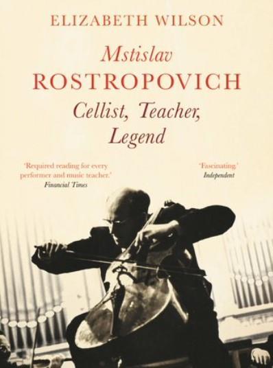 Book review: Mstislav Rostropovich: Cellist, Teacher, Legend