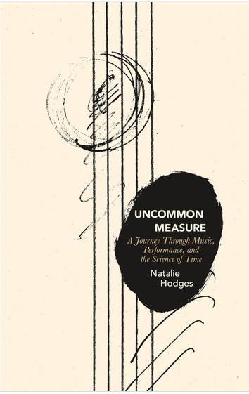 Uncommon Measure: A Journey Through Music, Performance, and the Science of Time