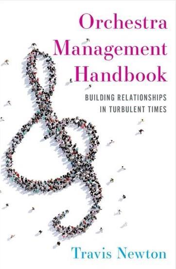 Orchestra Management Handbook: Building Relationships in Turbulent Times