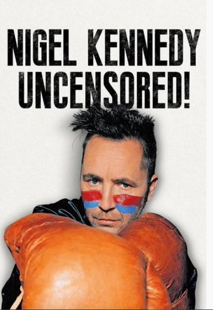 Nigel Kennedy Uncensored!