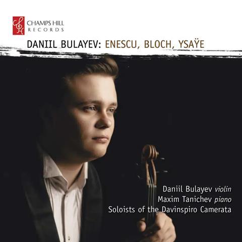 Daniil Bulayev: Bloch, Enescu, Ysaÿe