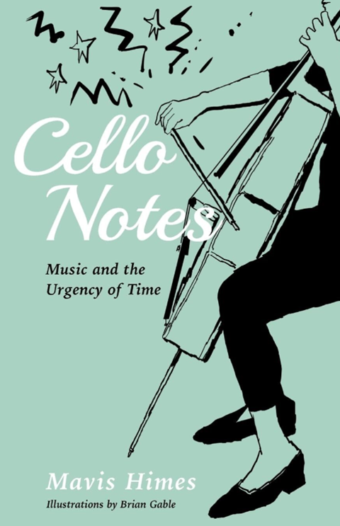 Cello Notes: Music and the Urgency of Time