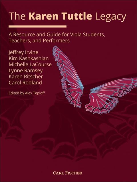 The Karen Tuttle Legacy. A Resource and Guide for Viola Students, Teachers and Performers