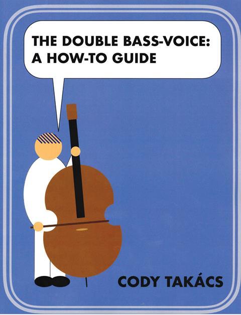 The Double Bass-Voice: A How-To Guide
