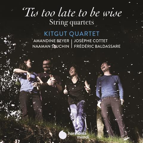 Kitgut Quartet: ’Tis Too Late to Be Wise: String Quartets before the String Quartet