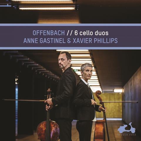 Xavier Phillips, Anne Gastinel: Offenbach