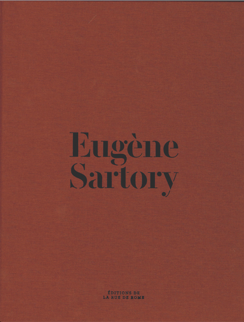 Eugène Sartory: Documents and photographs concerning his life and work, presented by his grandson Philippe Dupuy
