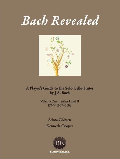 Bach Revealed: A Player’s Guide to the Solo Cello Suites by J.S. Bach