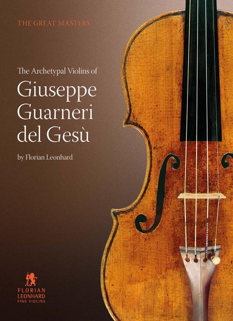 Fig.1 The Archetypal Violins of Giuseppe Guarneri del Gesu╠Ç by Florian Leonhard, in course of publication.