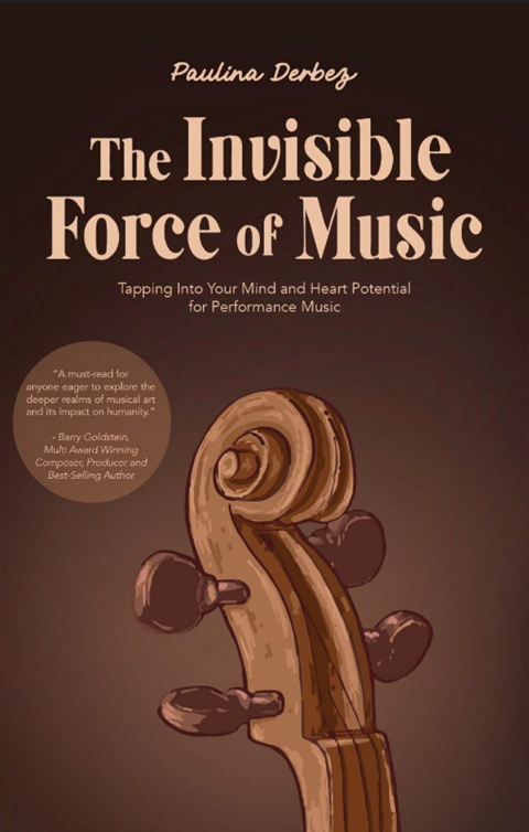 The Invisible Force of Music: Tapping into Your Mind and Heart Potential for Performance Music