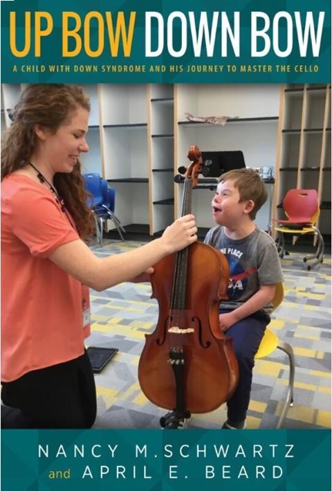 Up Bow, Down Bow: A Child with Down Syndrome and His Journey to Master the Cello