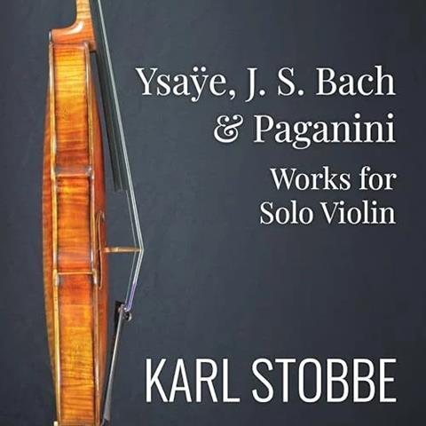 Karl Stobbe: Bach, Paganini, Ysaÿe